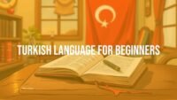 A beginner's guide to learning Turkish, with a book and notebook on a table, Turkish flag in background, warm and inviting atmosphere, illustrative style.